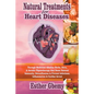 Natural Treatments for Heart Diseases: Through Medicinal Alkaline Herbs, Diets, & Aerobic Physiotherapy that Boost Natural Immunity; Detoxification & - Paperback