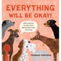 Everything Will Be Okay!: Affirmations & Self-Care Reminders from Your Pup - Hardcover