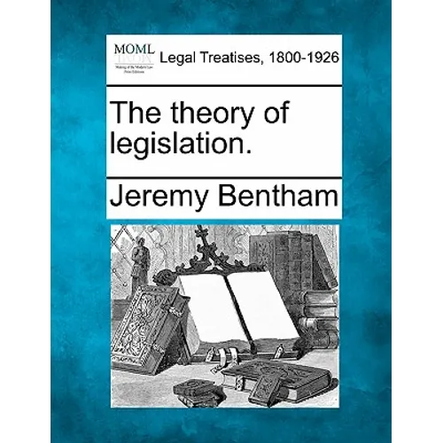 The Theory of Legislation. - Paperback