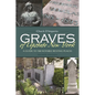 Graves of Upstate New York: A Guide to 100 Notable Resting Places - Paperback