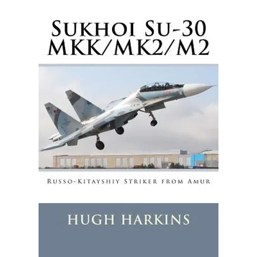 Sukhoi Su-30 MKK/MK2/M2: Russo-Kitayshiy Striker from Amur - Paperback