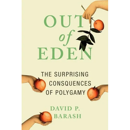 Out of Eden: The Surprising Consequences of Polygamy - Hardcover