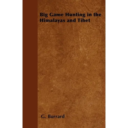 Big Game Hunting in the Himalayas and Tibet - Paperback