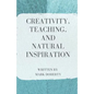 Creativity, Teaching, and Natural Inspiration - Paperback