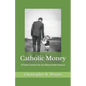 Catholic Money: A Father Teaches His Son About Family Finances - Paperback