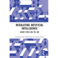 Regulating Artificial Intelligence: Binary Ethics and the Law - Paperback