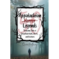 Appalachian Horror Legends - Terrifying Tales of Mountain Myths, Ghosts, and Creatures: Chilling Legends and Ghostly Tales from the Heart of Appalachi - Paperback