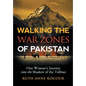 Walking the Warzones of Pakistan: One Woman's Journey into the Shadow of the Taliban - Hardcover