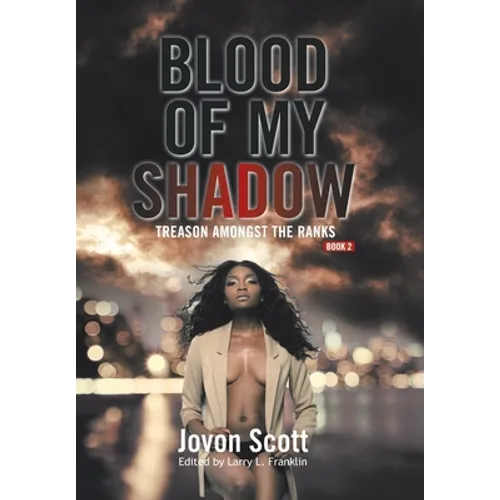 Blood of My Shadow: Treason Amongst the Ranks - Book 2 - Hardcover