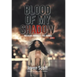 Blood of My Shadow: Treason Amongst the Ranks - Book 2 - Hardcover