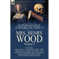 The Collected Supernatural and Weird Fiction of Mrs Henry Wood: Volume 2-Including One Novella, 'Sandstone Torr, ' Three Novelettes, 'Ketira the Gypsy - Paperback