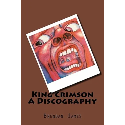 King Crimson A Discography - Paperback