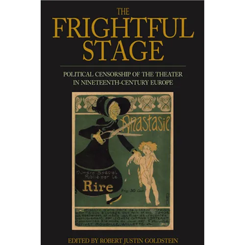 The Frightful Stage: Political Censorship of the Theater in Nineteenth-Century Europe - Paperback