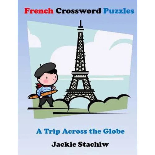 French Crossword Puzzles: A Trip Across the Globe - Paperback
