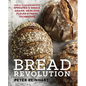 Bread Revolution: World-Class Baking with Sprouted and Whole Grains, Heirloom Flours, and Fresh Techniques - Hardcover