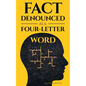 Fact Denounced as a Four-Letter Word: and other accidental thoughts in a world dominated by common nonsense - Paperback