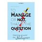 To Manage or Not, That Is the Question: Dilemmas at Work? Ask Shakespeare - Paperback