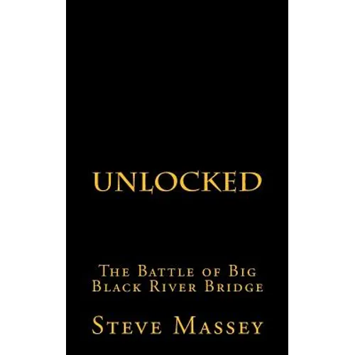 Unlocked: The Battle of the Big Black River Bridge - Paperback