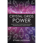Crystal Grids Power: Harness The Power of Crystals and Sacred Geometry for Manifesting Abundance, Healing and Protection - Paperback