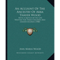 An Account Of The Ancestry Of Arba Thayer Wood: With A Sketch Of His Life Written For Their Children And Grandchildren (1908) - Paperback