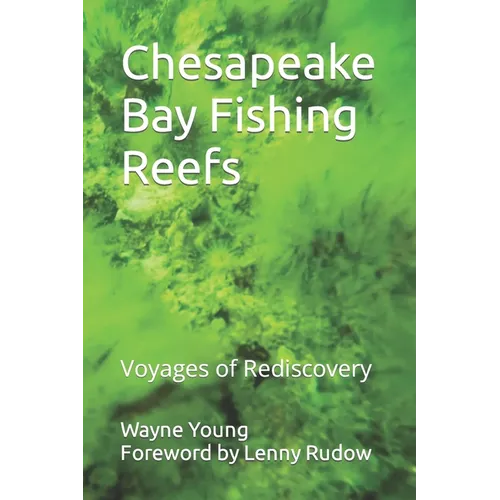 Chesapeake Bay Fishing Reefs: Voyages of Rediscovery - Paperback