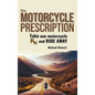 The Motorcycle Prescription: Scrape Your Therapy - Hardcover