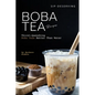 Sip-Deserving Boba Tea Recipes: Thirst-Quenching Boba Teas Better Than Water - Paperback