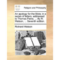 An Apology for the Bible, in a Series of Letters, Addressed to Thomas Paine, ... by R. Watson, ... Seventh Edition. - Paperback