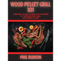 Wood Pellet Grill 101: Everything You Need to Know to Be the Master of Your Wood Pellet Grill. With Dessert Section! - Hardcover