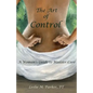The Art Of Control: A Woman's Guide To Bladder Care - Paperback
