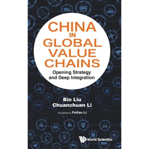 China in Global Value Chains: Opening Strategy and Deep Integration - Hardcover