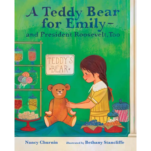A Teddy Bear for Emily--And President Roosevelt, Too - Hardcover