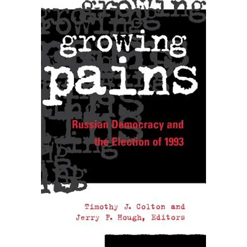 Growing Pains: Russian Democracy and the Election of 1993 - Paperback