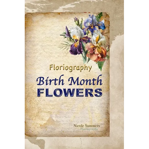 Floriagraphy Birth Month Flowers: Coffee table book - Paperback