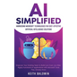 AI Simplified: Harnessing Microsoft Technologies for Cost-Effective Artificial Intelligence Solutions: Empower Your Existing Team to Build Low-Cost, L - Hardcover