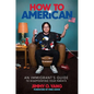 How to American: An Immigrant's Guide to Disappointing Your Parents - Hardcover