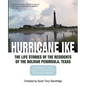 Hurricane Ike: The Life Stories of the Residents of the Bolivar Peninsula, Texas: September 13, 2008: The Day That Changed Our Lives - Paperback
