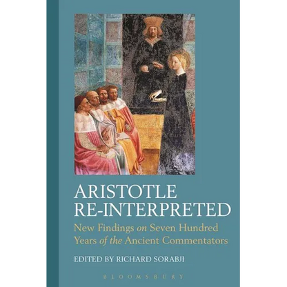 Aristotle Re-Interpreted: New Findings on Seven Hundred Years of the Ancient Commentators - Paperback