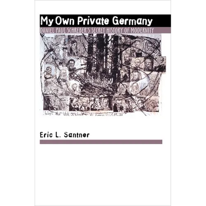 My Own Private Germany: Daniel Paul Schreber's Secret History of Modernity - Paperback
