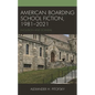 American Boarding School Fiction, 1981-2021: Inclusion and Scandal - Hardcover
