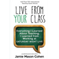 Live from Your Class: Everything I Learned About Teaching, I Learned from Working at Saturday Night Live - Paperback