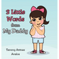 3 Little Words from My Daddy - Hardcover