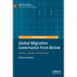 Global Migration Governance from Below: Actors, Spaces, Discourses - Hardcover