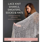 Lace Knit Shawls, Sweaters, Socks & Hats: 26 Designs Inspired by Japanese Stitch Patterns - Hardcover