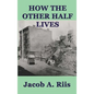 How the Other Half Lives - Hardcover