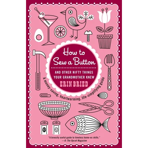 How to Sew a Button: And Other Nifty Things Your Grandmother Knew - Paperback