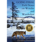 Going Feral: Field Notes on Wonder and Wanderlust - Paperback