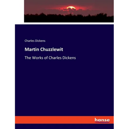 Martin Chuzzlewit: The Works of Charles Dickens - Paperback