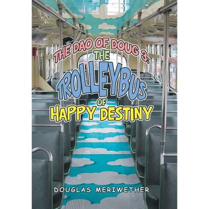 The Dao of Doug 3: the Trolleybus of Happy Destiny - Hardcover