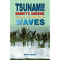 Tsunami!: Hawai'i's Amazing History of the Monster Waves - Hardcover